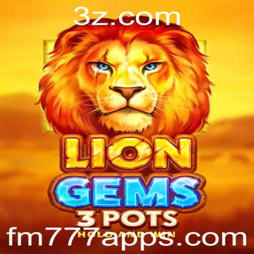 Explorando o Fantástico Mundo do Jogo LionGems3pots no fm777 app