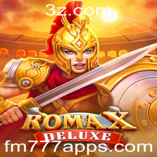 Descubra RomaXDeluxe no fm777 app