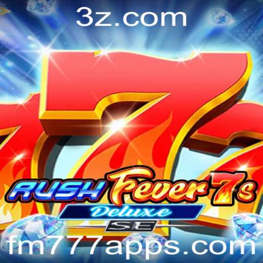 Descubra o Mundo Empolgante de RushFever7sDeluxeSE no fm777 app
